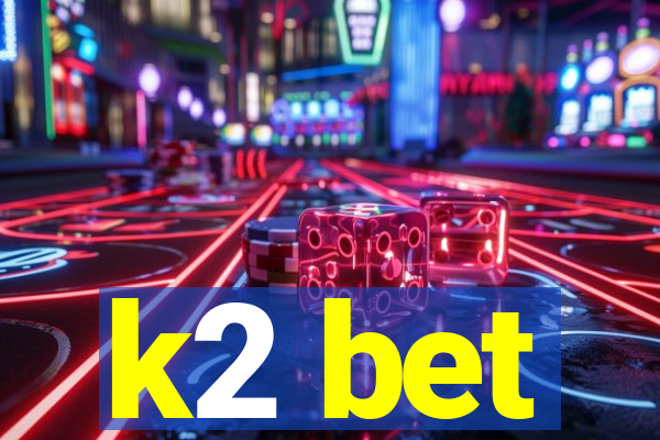 k2 bet